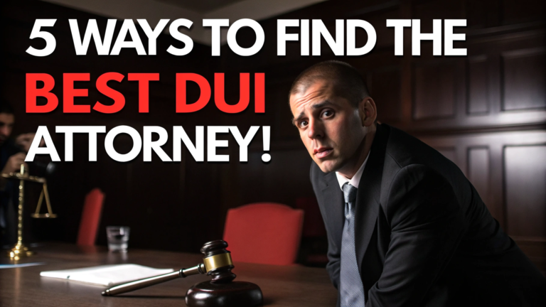 5 Proven Ways to Find the Best DUI Attorney for Your Case